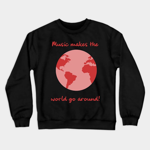 Music Makes the World Crewneck Sweatshirt by DeadBlowMedia